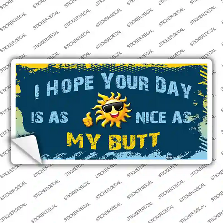 Hope Your Day Is Nice Novelty Sticker Decal