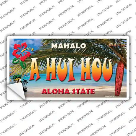 A Hui Hou Hawaii State Novelty Sticker Decal