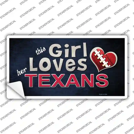 This Girl Loves Her Texans Novelty Sticker Decal