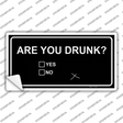 Are You Drunk Novelty Sticker Decal
