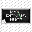 My Pen Is Huge Novelty Sticker Decal