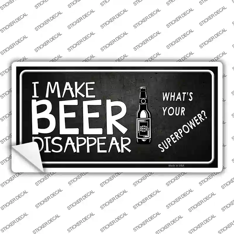 I Make Beer Disappear Novelty Sticker Decal