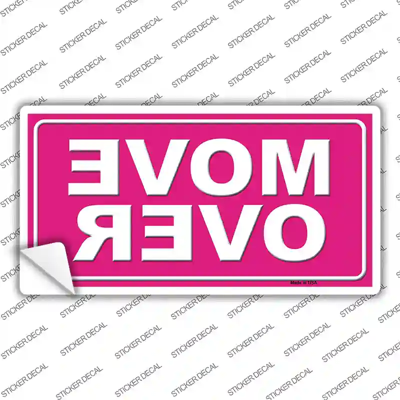 Move Over Pink Novelty Sticker Decal