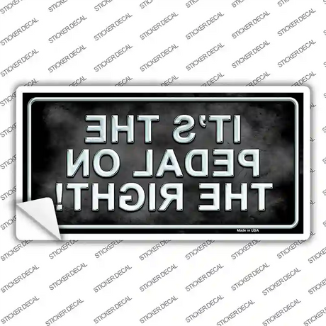 Pedal On The Right Novelty Sticker Decal