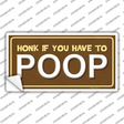 Honk If You Have To Poop Novelty Sticker Decal
