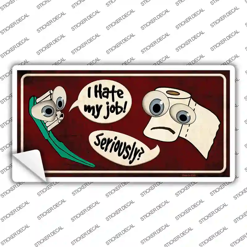 I Hate My Job Novelty Sticker Decal