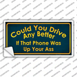 Could You Drive Novelty Sticker Decal
