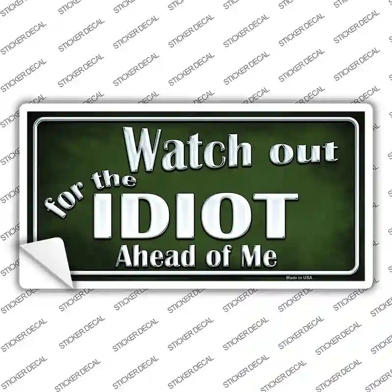 Watch Out Ahead Of Me Novelty Sticker Decal