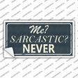 Me Sarcastic Never Novelty Sticker Decal