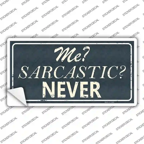 Me Sarcastic Never Novelty Sticker Decal