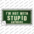 Im Not With Stupid Anymore Novelty Sticker Decal