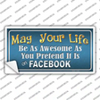 May Your Life Be Awesome Novelty Sticker Decal