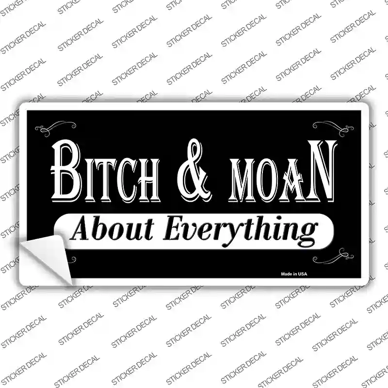 Bitch And Moan Novelty Sticker Decal