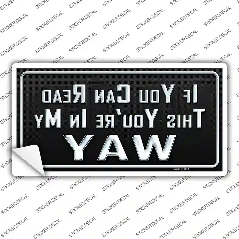 You Are In My Way Novelty Sticker Decal