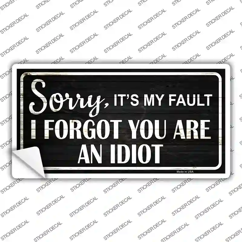 Sorry I Forgot Novelty Sticker Decal