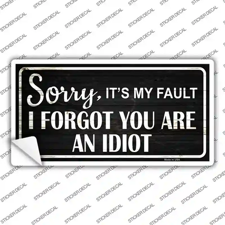 Sorry I Forgot Novelty Sticker Decal