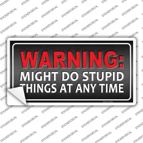 Might Do Stupid Things Novelty Sticker Decal