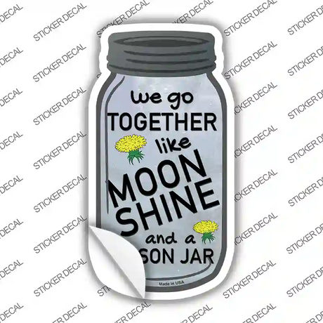 Go Together Like Moonshine Novelty Mason Jar Sticker Decal