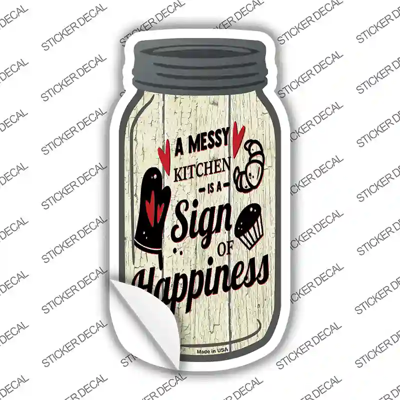 Messy Kitchen Happiness Novelty Mason Jar Sticker Decal