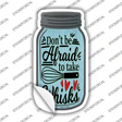 Dont Be Afraid Take Whisks Novelty Mason Jar Sticker Decal