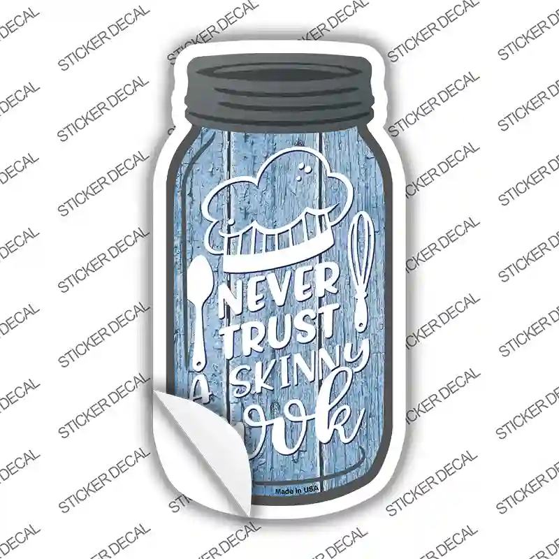 Never Trust Skinny Cook Novelty Mason Jar Sticker Decal