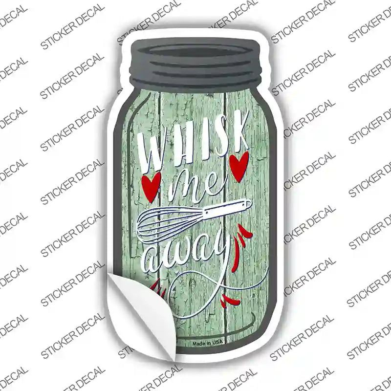 Whisk Me Away Novelty Mason Jar Sticker Decal