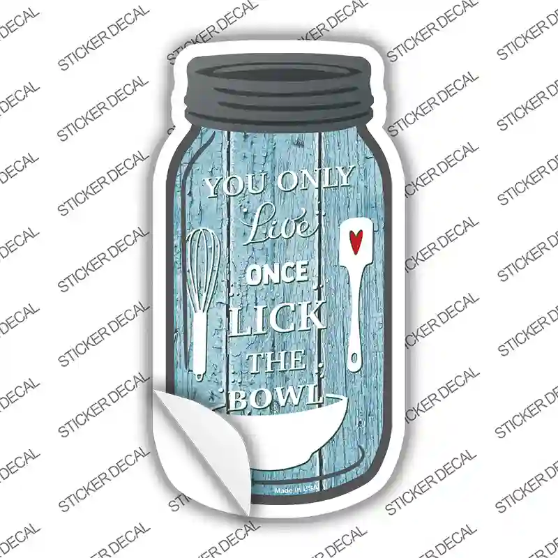 Live Once Lick The Bowl Novelty Mason Jar Sticker Decal