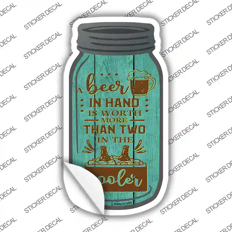 Beer In Hand Two In Cooler Novelty Mason Jar Sticker Decal