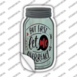 First Let Me Overreact Novelty Mason Jar Sticker Decal