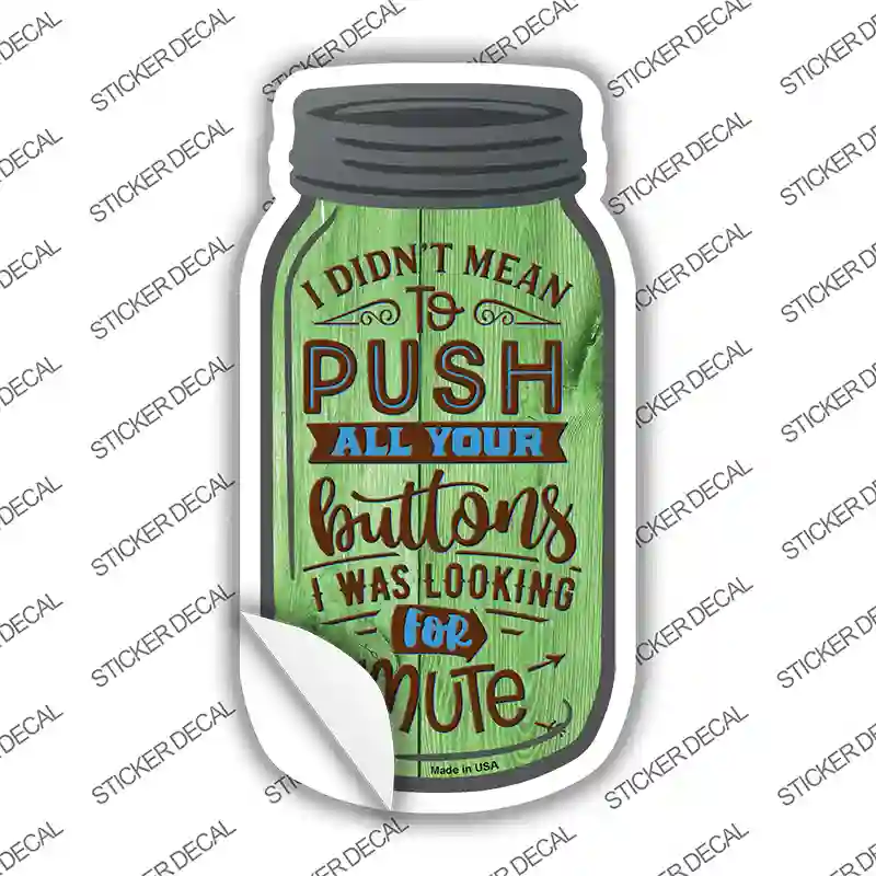 Push All Your Buttons Novelty Mason Jar Sticker Decal