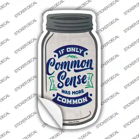 Common Sense More Common Novelty Mason Jar Sticker Decal
