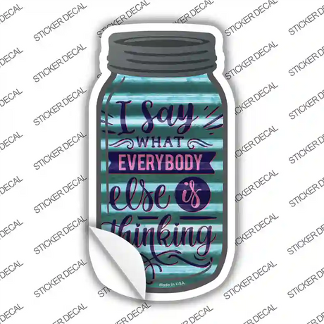 What Everybody Is Thinking Corrugated Light Blue Novelty Mason Jar Sticker Decal