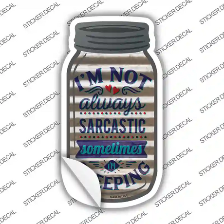 Not Always Sarcastic Corrugated White Novelty Mason Jar Sticker Decal