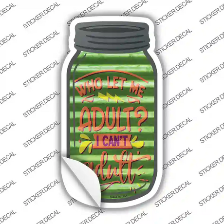 Who Let Me Adult Corrugated Novelty Mason Jar Sticker Decal