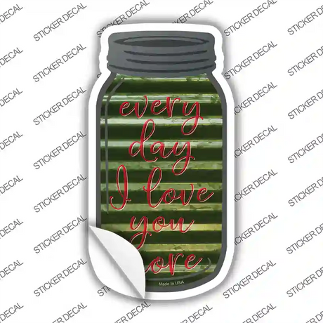 Every Day Love You More Corrugated Novelty Mason Jar Sticker Decal