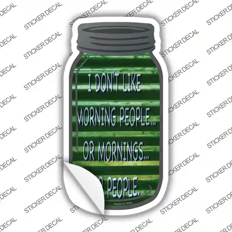 Dont Like Mornings Or People Corrugated Novelty Mason Jar Sticker Decal