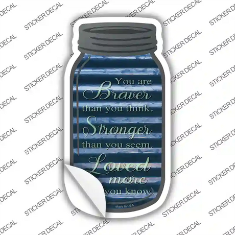 Braver Stronger Loved More Corrugated Novelty Mason Jar Sticker Decal