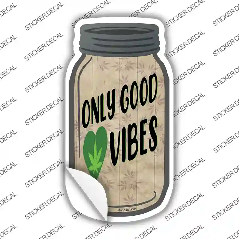 Only Good Vibes Novelty Mason Jar Sticker Decal