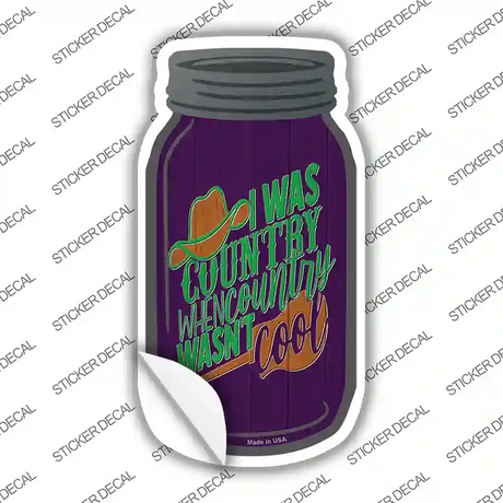 I Was Country Novelty Mason Jar Sticker Decal