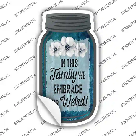 We Embrace Weird Novelty Mason Jar Sticker Decal