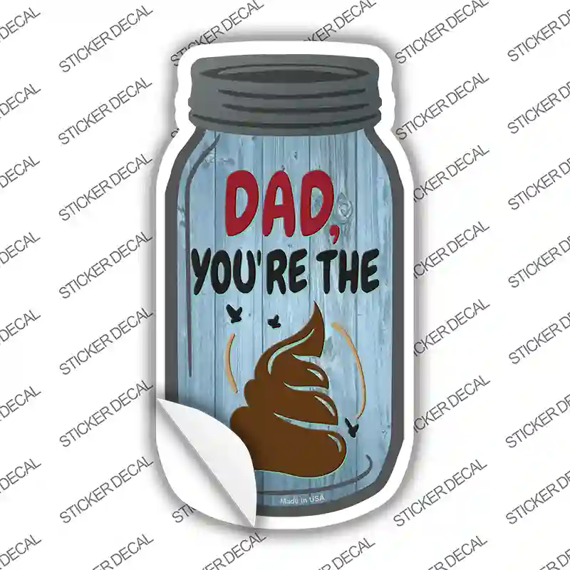 Dad The Shit Novelty Mason Jar Sticker Decal