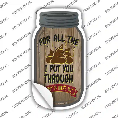 Dad For All The Shit Novelty Mason Jar Sticker Decal