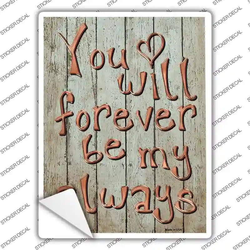 Forever Be My Always Novelty Rectangle Sticker Decal