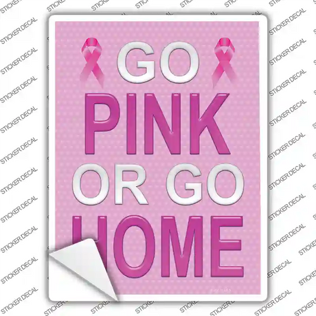 Go Pink Or Go Home Breast Cancer Novelty Rectangle Sticker Decal
