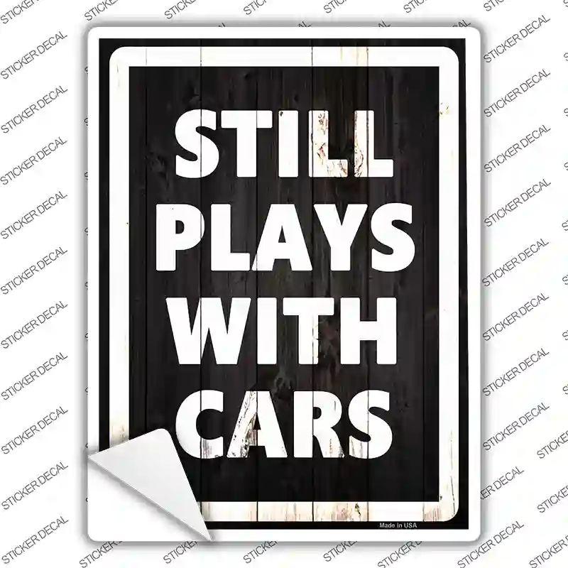 Still Plays With Cars Novelty Rectangle Sticker Decal