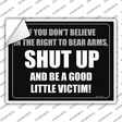If You Dont Believe In The Right To Bear Arms Novelty Rectangle Sticker Decal