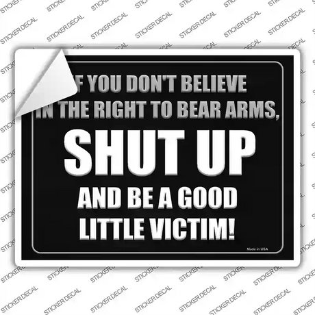 If You Dont Believe In The Right To Bear Arms Novelty Rectangle Sticker Decal