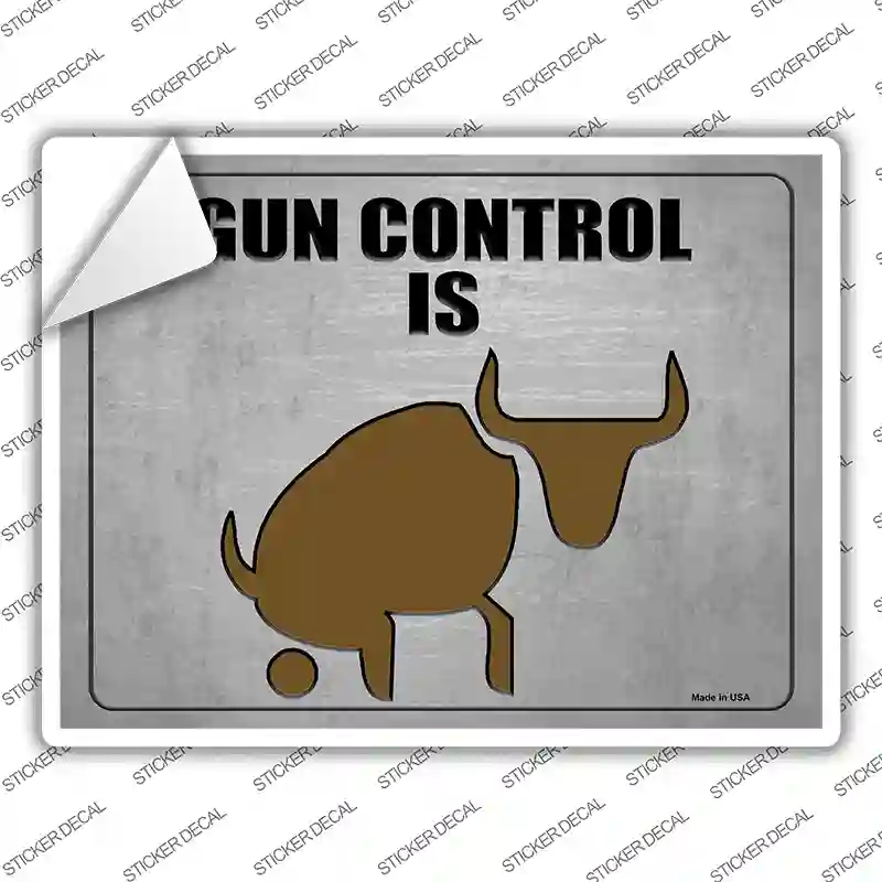Gun Control Is BS Novelty Rectangle Sticker Decal