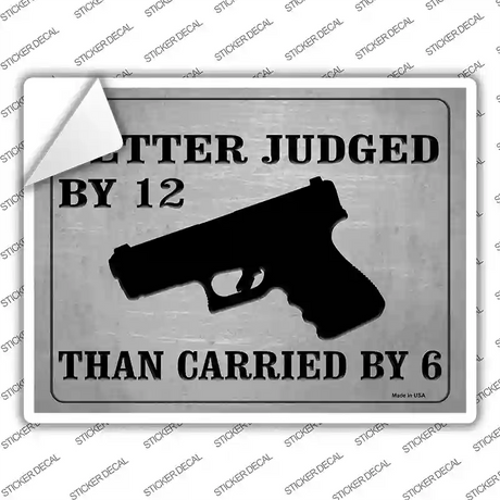Better Judged By 12 Than Carried By 6 Novelty Rectangle Sticker Decal