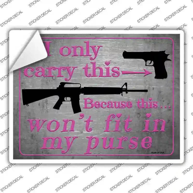 I Carry This Because This Wont Fit In My Purse Novelty Rectangle Sticker Decal